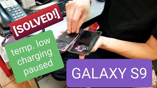 [!SOLVED!] Temp. LOW Charging PAUSED. SAMSUNG S9