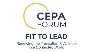 Welcome to #CEPAForum 2021: #FitToLead - Renewing the Transatlantic Alliance in a Contested World