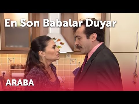 En Son Babalar Duyar - Araba