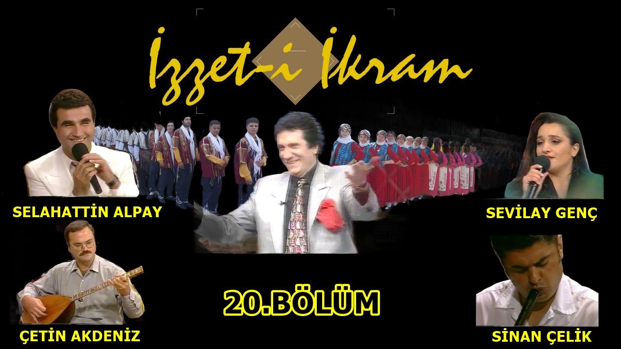 İzzet-i İkram20.Bölüm:Selahattin Alpay & Sevilay Genç &Çetin Akdeniz & Sinan Çelik & İzzet Altınmeşe