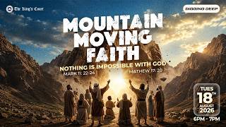 MOUNTAIN MOVING FAITH | DIGGING DEEP | AUGUST 18TH 2026