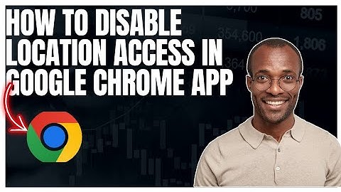 How to disable location access in Google chrome app