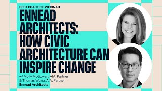 Ennead Architects: How Civic Architecture Can Inspire Change (w/ Molly McGowan, Thomas Wong)