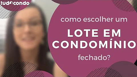 Como escolher um terreno em condomínio fechado?
