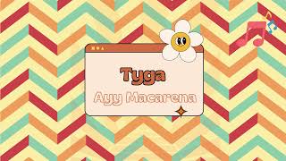 Ayy Macarena - Tyga (Lyrics Video)