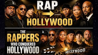 The Rappers Who Conquered Hollywood