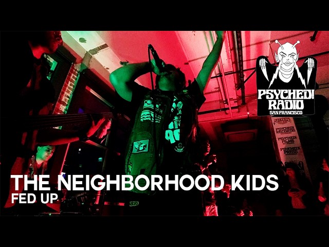 The Neighborhood Kids – Fed Up | Live at Psyched! Radio (San Francisco)
