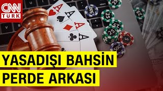Yasadışı Bahsin Perde Arkası Sistem Nasıl İşliyor, Kimler Cezalandırılıyor?