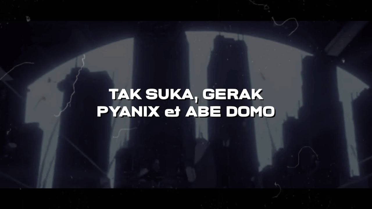 pyaniX & @AbeDomo - tak suka, gerak (Official Lyric Video)