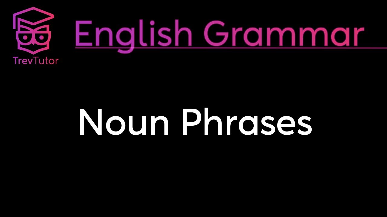 noun-phrases-english-grammar-youtube