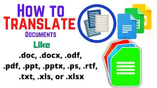 Translate Documents in Any language |.doc .docx, .odf .pdf, .ppt .pptx .ps .rtf .txt, .xls, or .xlsx
