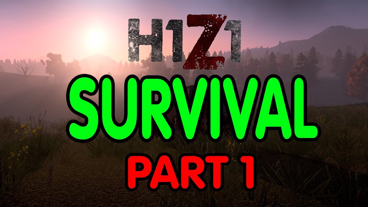 H1Z1 SURVIVAL PART 1! - YouTube