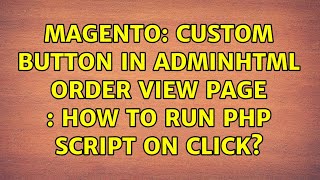 Magento: Custom button in adminhtml order view page : how to run php script on click?