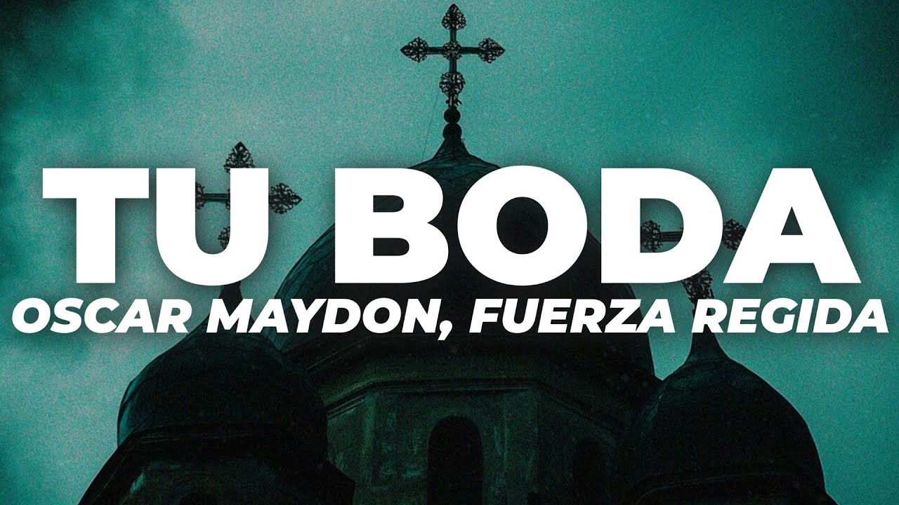 Oscar Maydon x Fuerza Regida - Tu Boda 💔 (Letra)