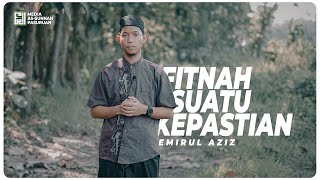 FITNAH, SUATU KEPASTIAN | Emirul Aziz