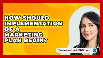 How Should Implementation Of A Marketing Plan Begin? - BusinessGuide360.com