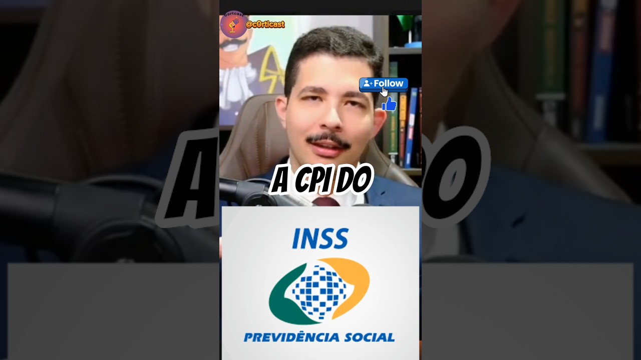 A CPI do INSS:oque você precisa saber. há bancos envolvidos.Qual sua opinião? 