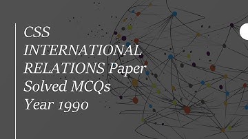CSS INTERNATIONAL RELATIONS (IR) Paper Solved MCQs Year 1990 || Objective Part