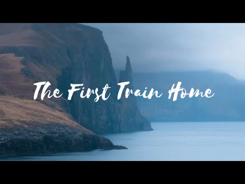 The First Train Home Hazlett Lyrics