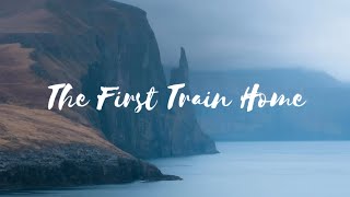 The First Train Home - Hazlett (Lyrics)
