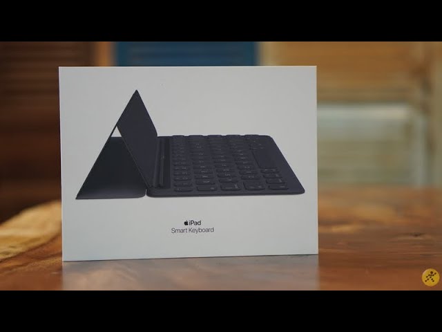 Mở hộp bàn phím iPad Smart Keyboard - Phụ kiện tuyệt vời cho iPad, đa dụng và cao cấp