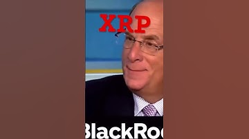 XRP BLACKROCK ETF COMING!??? (Previous statements Larry Fink Blackrock & Ripple CEO Brad G.)