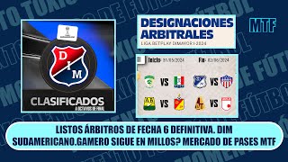 LISTOS ÁRBITROS DE FECHA 6 DEFINITIVA. DIM SUDAMERICANO.GAMERO SIGUE EN MILLOS? MERCADO DE PASES MTF