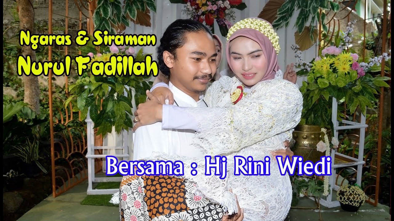 Ngaras & Siraman@Nurul Fadillah@Hj.Rini Wiedi@AnNurRdJaya