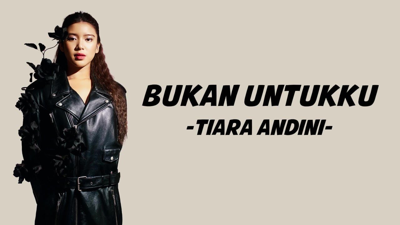 Tiara Andini - Bukan Untukku | Lirik Lagu Indonesia - YouTube