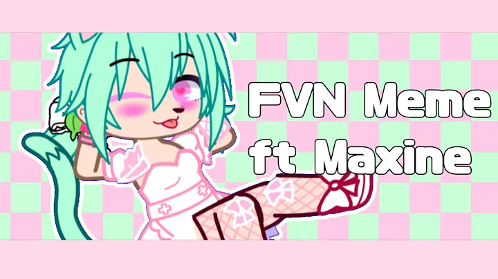 FVN Meme|| ft Maxine (oc)
