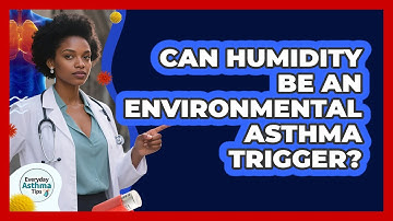 Can Humidity Be An Environmental Asthma Trigger?