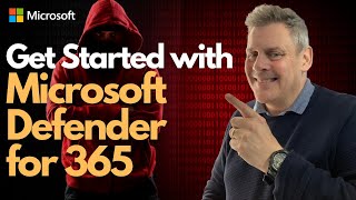 Get Started with Microsoft Defender for 365