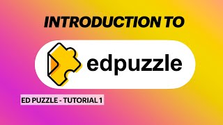 Edpuzzle Tutorial 1 -  Introduction to Edpuzzle