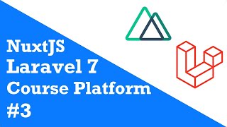 Let's build a course platform with Laravel 7, NuxtJS and Ant Design | Episode 3