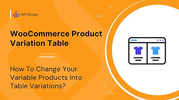 WooCommerce Product Variation Table: How to change your variable products into table variations?