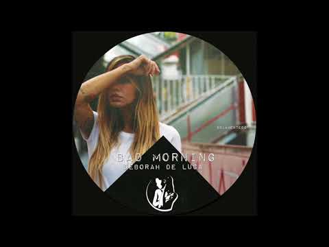 Putar Bad Morning - Deborah de Luca