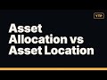 Asset Allocation vs Asset Location: 3 Things Most People Get Wrong
