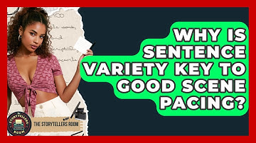 Why Is Sentence Variety Key To Good Scene Pacing? - The Storytellers Room