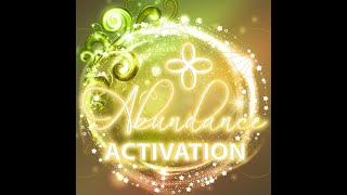8-8 Abundance Activation - 2021 - Amplify the flow of abundance energies and raise your vibration