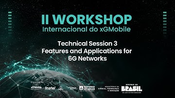 Technical Session 3 - Features and Applications for 6G Networks