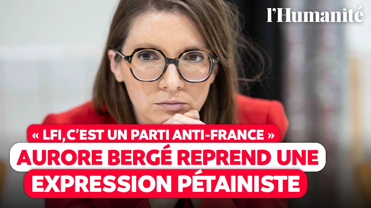 « LFI, c’est un parti anti-France » : Aurore Bergé reprend une expression pétainiste