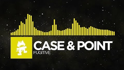 [Electro] - Case & Point - Fugitive [Monstercat Release]