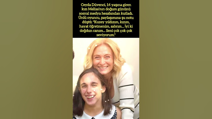 CEYDA DÜVENCİ’DEN KIZI MELİSA’YA DUYGUSAL DOĞUM GÜNÜ MESAJI!