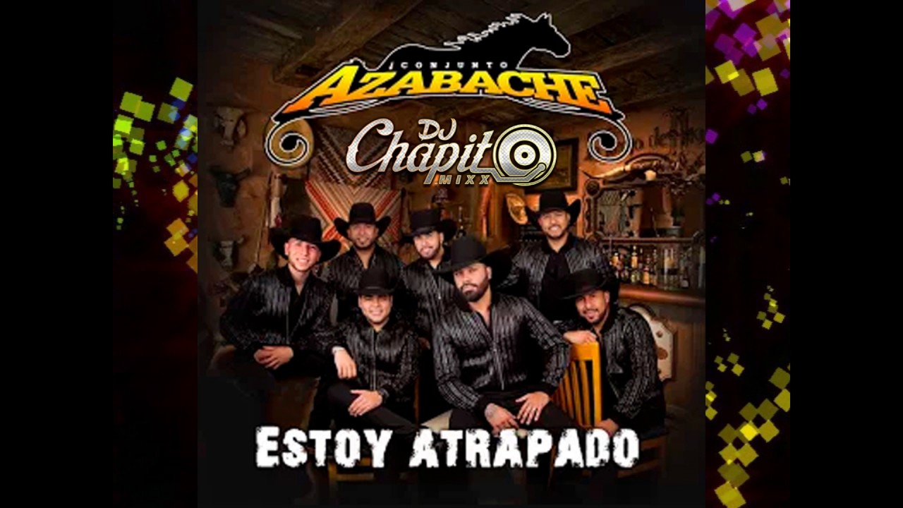 Conjunto Azabache  -  Estoy Atrapado 2017