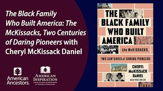 "The Black Family Who Built America" with Cheryl McKissack Daniel