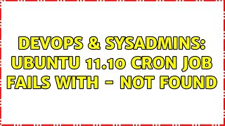 DevOps & SysAdmins: Ubuntu 11.10 Cron Job fails With - Not Found