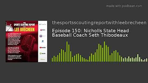 Episode 150: Nicholls State Head Baseball Coach Seth Thibodeaux