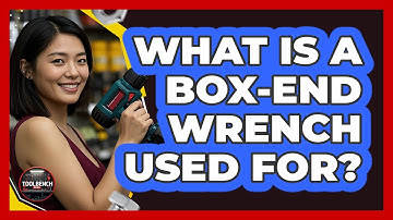 What Is A Box-end Wrench Used For? - ToolBench Pros