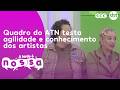 Quadro do ATN testa agilidade e conhecimento dos artistas | A Tarde É Nossa 21/05/2026
