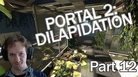 Blind Playthrough: Portal 2 - Dilapidation - Part 12